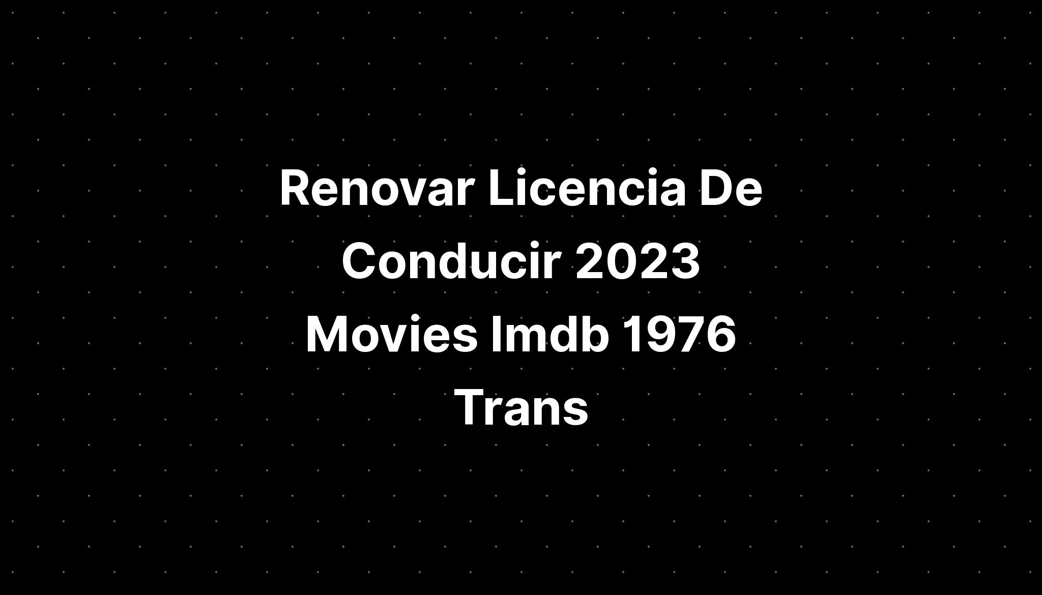 renovar-licencia-de-conducir-2023-movies-imdb-1976-2-bill-imagesee